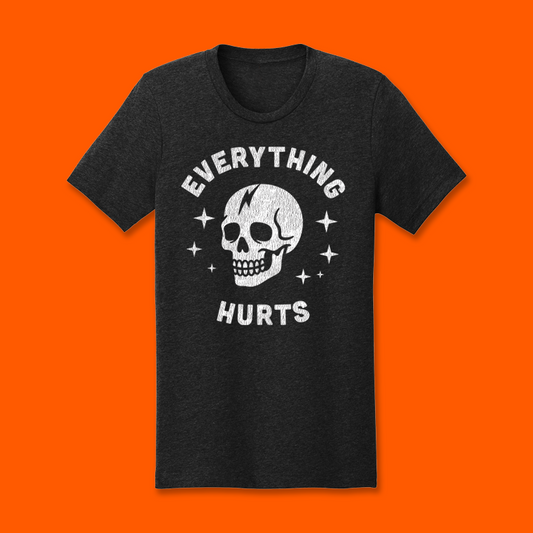 Everything Hurts Tee